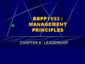 BBPP 1103 MANAGEMENT PRINCIPLES CHAPTER 8 LEADERSHIP Introduction