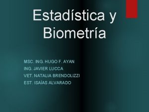 Estadstica y Biometra MSC ING HUGO F AYAN