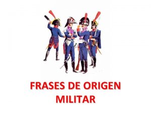 FRASES DE ORIGEN MILITAR CON CAJAS DESTEMPLADAS Con