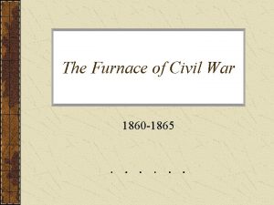 The Furnace of Civil War 1860 1865 Bull