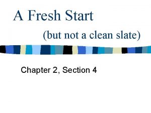 A Fresh Start but not a clean slate