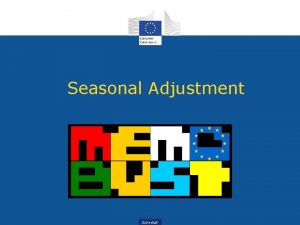 Seasonal Adjustment Eurostat Topics Motivation and theoretical background