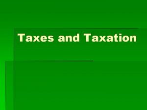 Taxes and Taxation What Are Taxes and How