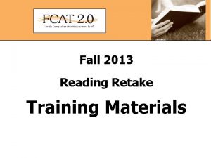 Fall 2013 Reading Retake Training Materials Technology Coordinator