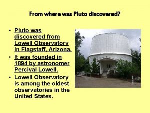 From where was Pluto discovered Pluto was discovered
