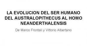 LA EVOLUCION DEL SER HUMANO DEL AUSTRALOPITHECUS AL