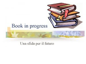 Book in progress Una sfida per il futuro