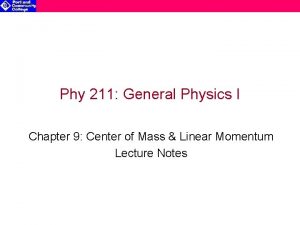 Phy 211 General Physics I Chapter 9 Center