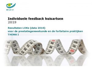 Individuele feedback huisartsen 2019 Resultaten LOKs data 2016