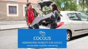 COCOLIS REINVENTING MOBILITY FOR GOODS sustainable mobility carsharing