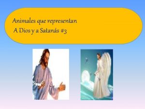 Animales que representan A Dios y a Satans