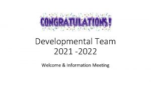 Developmental Team 2021 2022 Welcome Information Meeting Directions