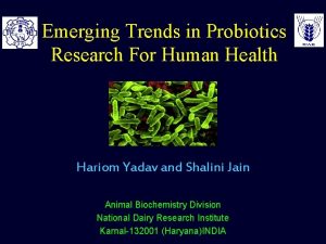 Emerging Trends in Probiotics Research For Human Health