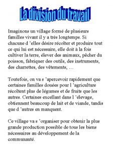 Imaginons un village form de plusieurs familles vivant