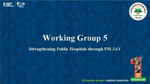 Working Group 5 Strengthening Public Hospitals through PMJAY