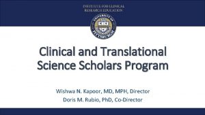 Clinical and Translational Science Scholars Program Wishwa N