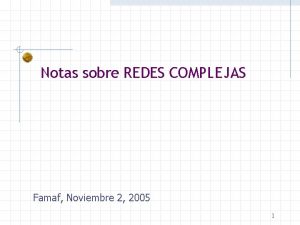 Notas sobre REDES COMPLEJAS Famaf Noviembre 2 2005