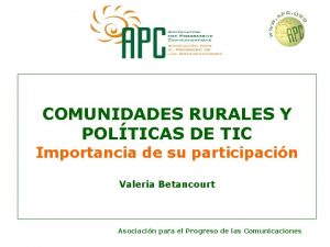 COMUNIDADES RURALES Y POLTICAS DE TIC Importancia de