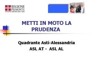 METTI IN MOTO LA PRUDENZA Quadrante AstiAlessandria ASL