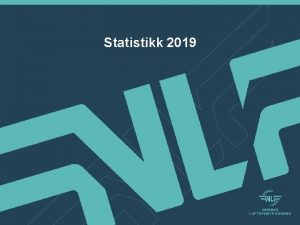 Statistikk 2019 Gjennomgang av tallene fra i fjor