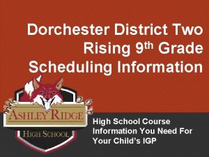 Dorchester District Two th Rising 9 Grade Scheduling