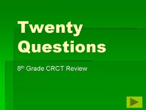 Twenty Questions 8 th Grade CRCT Review Twenty