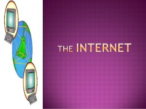 HOW THE INTERNET WORKS Nobody owns the internet
