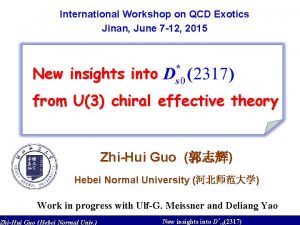 International Workshop on QCD Exotics Jinan June 7