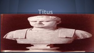 Titus Titus was born on December 30 39