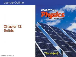 Lecture Outline Chapter 12 Solids 2015 Pearson Education