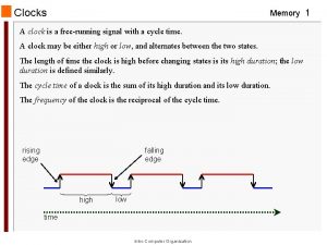 Clocks Memory 1 A clock is a freerunning