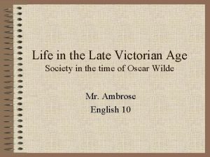 Life in the Late Victorian Age Society in