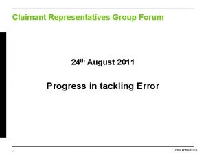 Claimant Representatives Group Forum 24 th August 2011