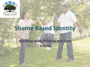 Shame Based Identity Working with children and care