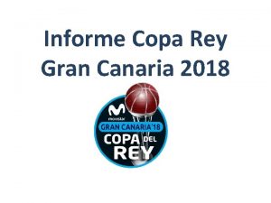 Informe Copa Rey Gran Canaria 2018 Credenciales del