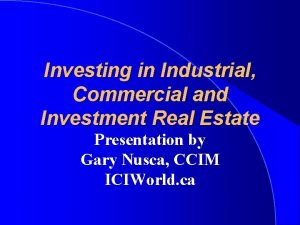 Investing in Industrial Commercial and Investment Real Estate
