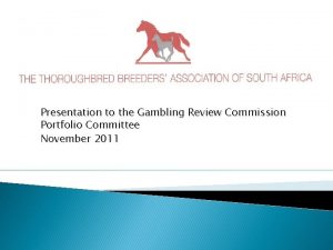 Presentation to the Gambling Review Commission Portfolio Committee