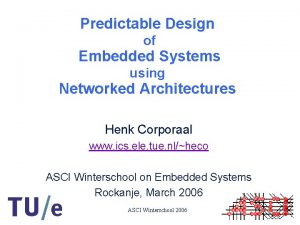 Predictable Design of Embedded Systems using Networked Architectures