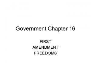 Government Chapter 16 FIRST AMENDMENT FREEDOMS 1 ST