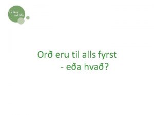 Or eru til alls fyrst ea hva 6