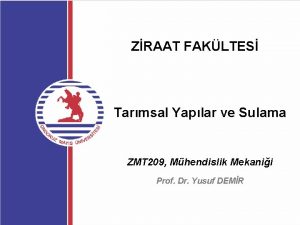 ZRAAT FAKLTES Tarmsal Yaplar ve Sulama ZMT 209