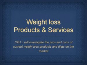 Weight loss Products Services OBJ I will investigate