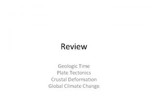 Review Geologic Time Plate Tectonics Crustal Deformation Global