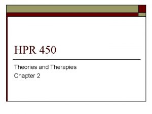HPR 450 Theories and Therapies Chapter 2 Its