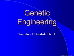 Genetic Engineering Timothy G Standish Ph D 2000