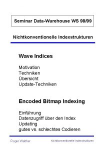 Seminar DataWarehouse WS 9899 Nichtkonventionelle Indexstrukturen Wave Indices