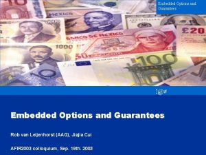 Embedded Options and Guarantees Embedded Options and Guarantees