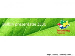 Belbin presentatie ZESC Regio Scouting Zeeland Versie 1