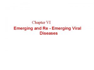 Chapter VI Emerging and Re Emerging Viral Diseases