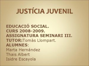JUSTCIA JUVENIL EDUCACI SOCIAL CURS 2008 2009 ASSIGNATURA